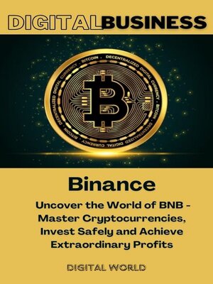 cover image of Binance--Uncover the World of BNB--Master Cryptocurrencies, Invest Safely and Achieve Extraordinary Profits